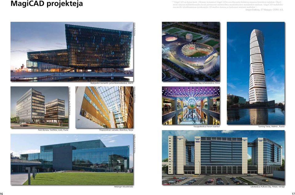 MagiCAD mahdollistaa meille tehokkaamman työskentelyn 3D-mallien kanssa ja laskennat suoraan malleihin, Jørgen Emborg, IT Manager, COWI A/S.