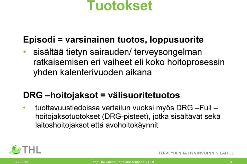 välisuoritetuotos tuottavuustiedoissa vertailun vuoksi myös DRG Full hoitojaksotuotokset