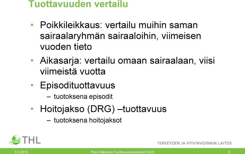 viisi viimeistä vuotta Episodituottavuus tuotoksena episodit Hoitojakso (DRG)