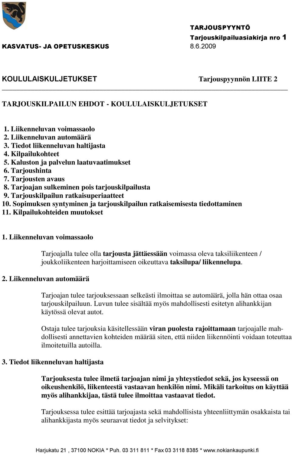 Sopimuksen syntyminen ja tarjouskilpailun ratkaisemisesta tiedottaminen 11. Kilpailukohteiden muutokset 1.