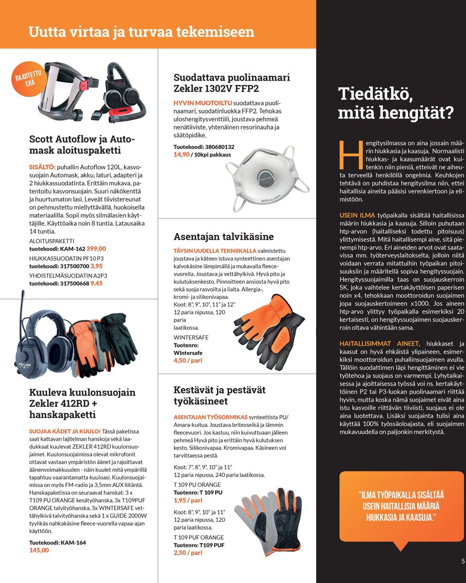 Käyttöaika noin 8 tuntia. Latausaika 14 tuntia.