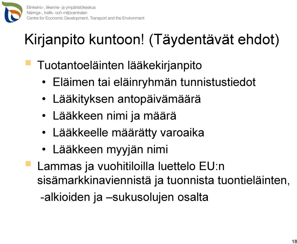 tunnistustiedot Lääkityksen antopäivämäärä Lääkkeen nimi ja määrä Lääkkeelle