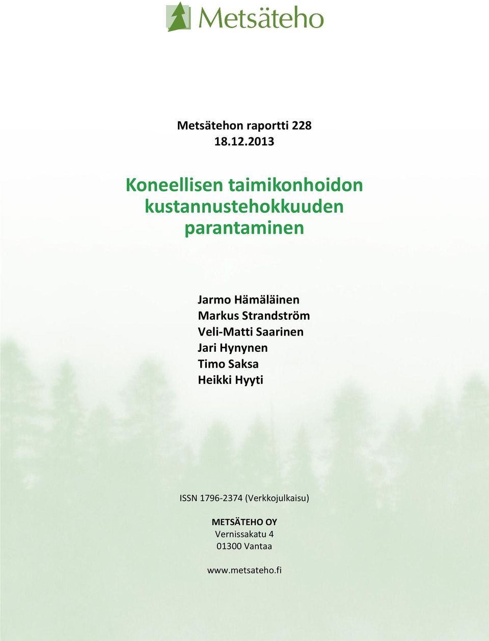 Jarmo Hämäläinen Markus Strandström Veli-Matti Saarinen Jari Hynynen