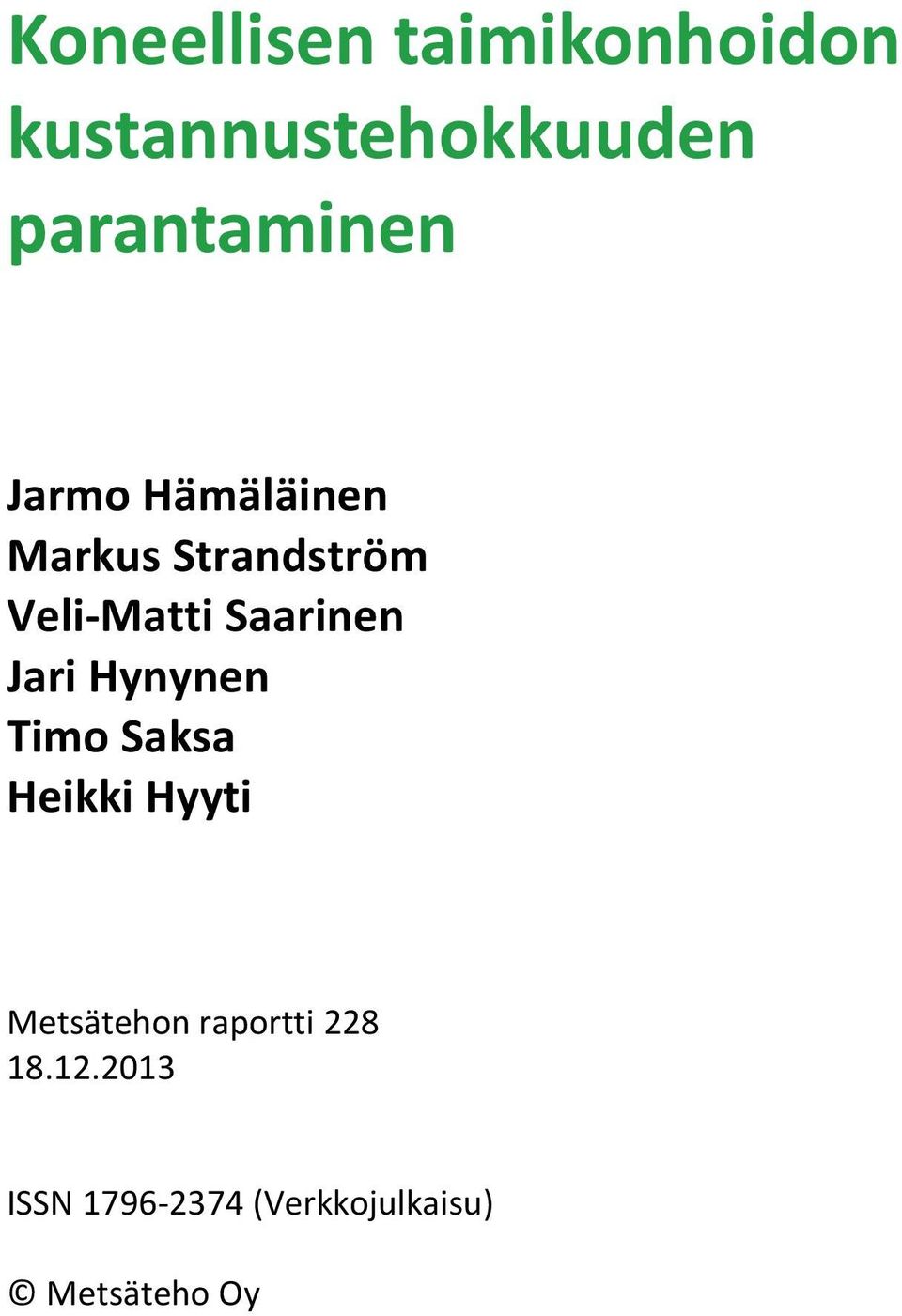 Veli-Matti Saarinen Jari Hynynen Timo Saksa Heikki Hyyti