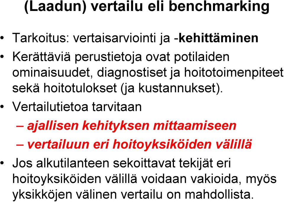 Vertailutietoa tarvitaan ajallisen kehityksen mittaamiseen vertailuun eri hoitoyksiköiden välillä Jos