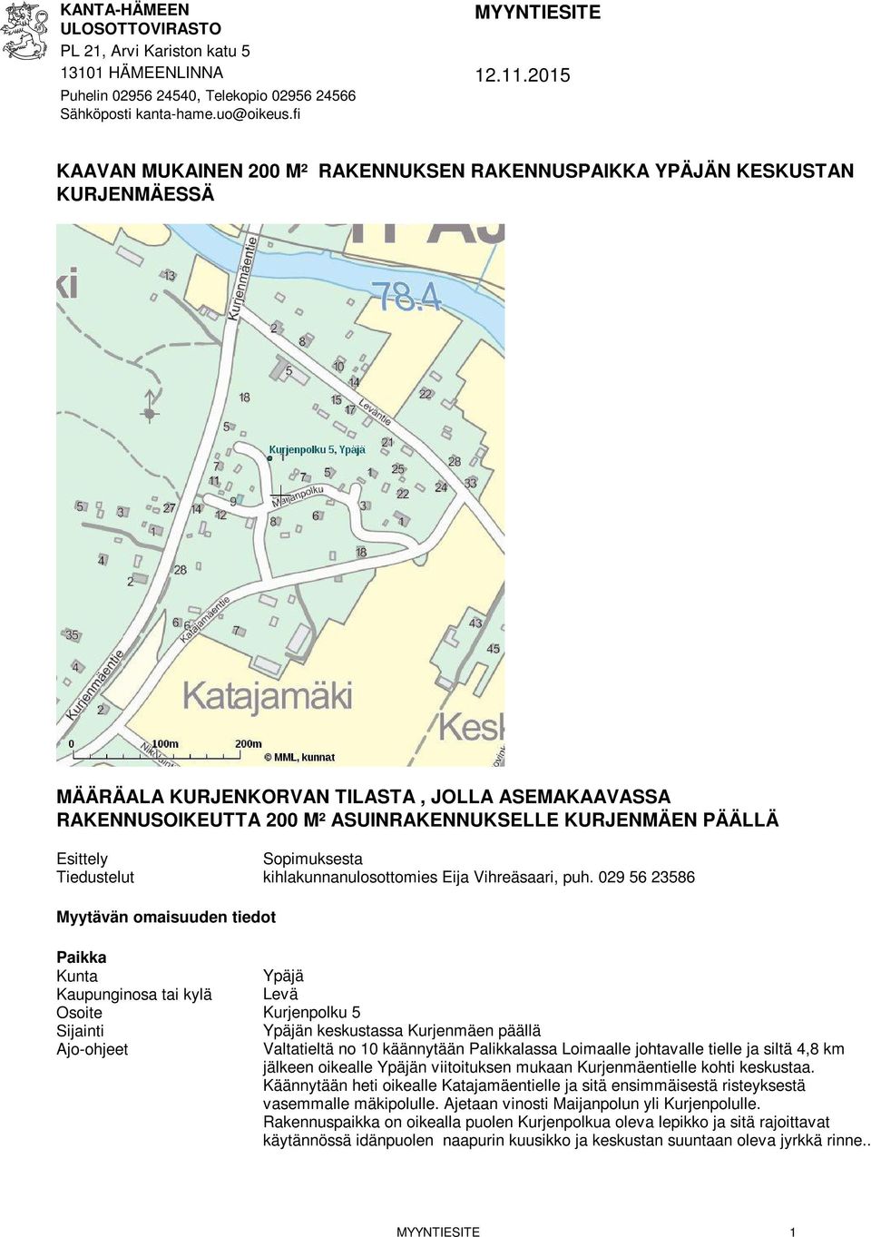 Esittely Tiedustelut Sopimuksesta kihlakunnanulosottomies Eija Vihreäsaari, puh.