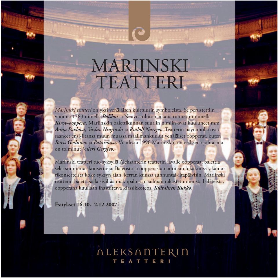 Teatterin näytämöllä ovat saaneet ensi-iltansa muun muassa maailmankuulut venäläiset oopperat, kuten Boris Godunov ja Patarouva.