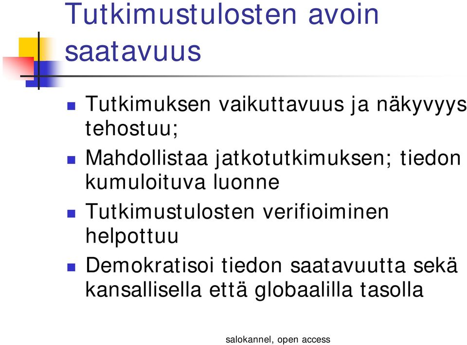 kumuloituva luonne Tutkimustulosten verifioiminen helpottuu