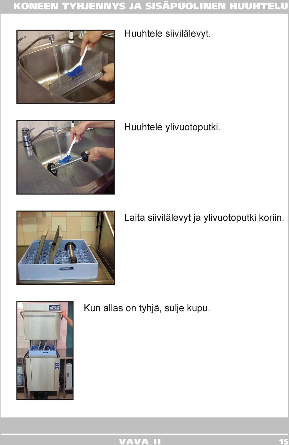 Huuhtele ylivuotoputki.