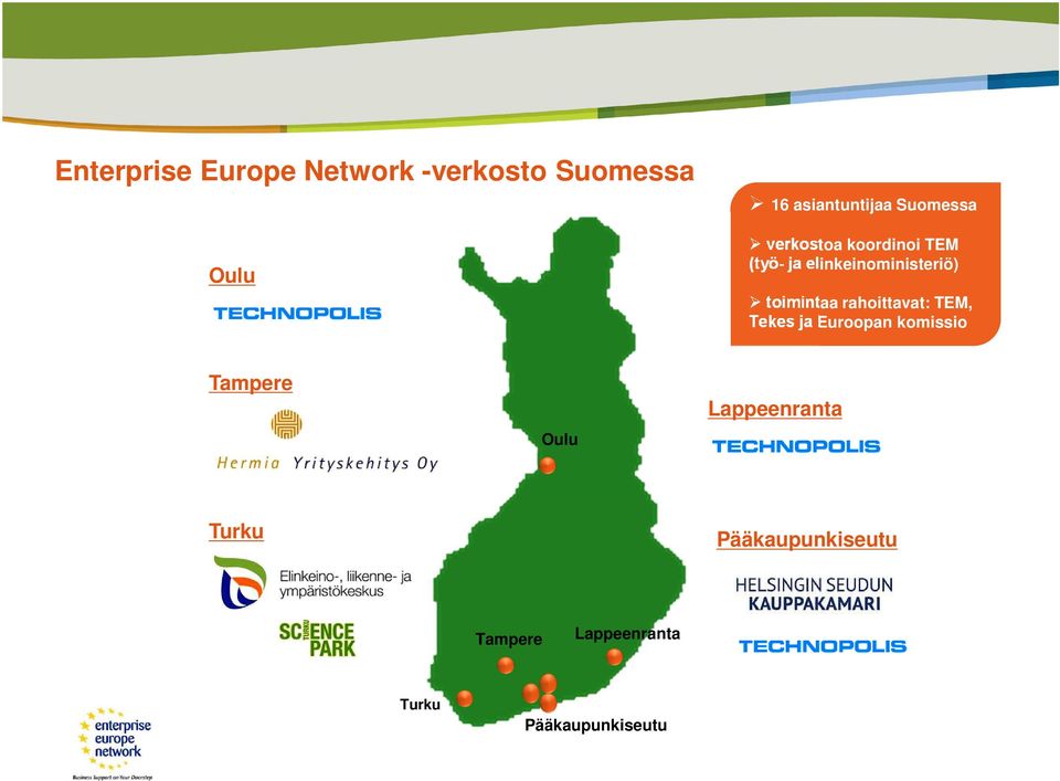 toimintaa rahoittavat: TEM, Tekes ja Euroopan komissio Tampere Oulu