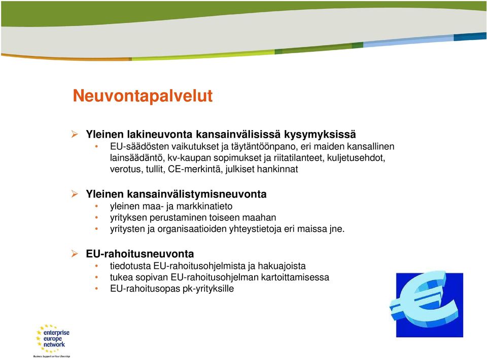 kansainvälistymisneuvonta yleinen maa- ja markkinatieto yrityksen perustaminen toiseen maahan yritysten ja organisaatioiden yhteystietoja