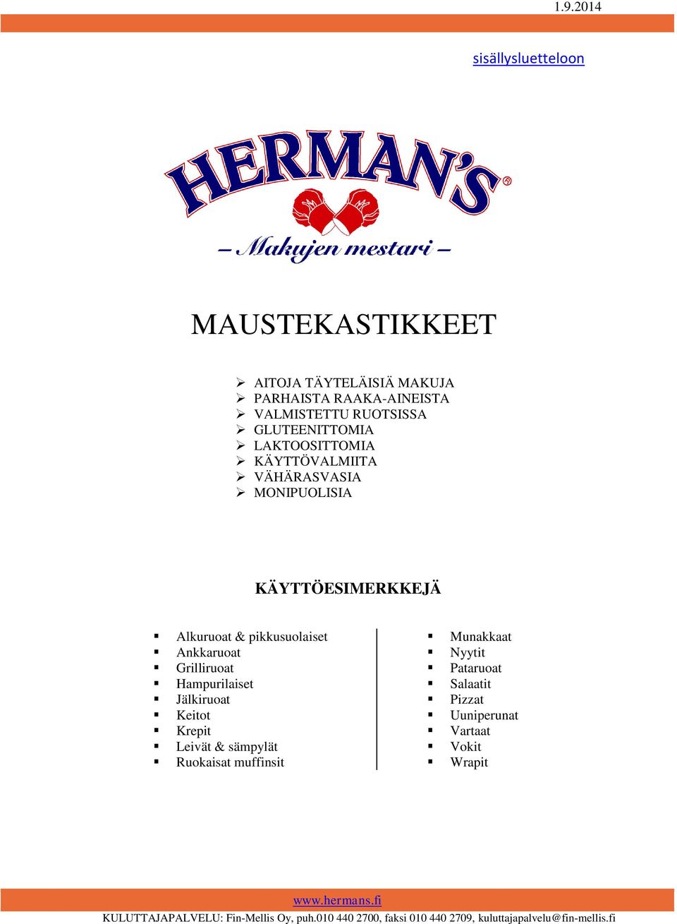 Grilliruoat Hampurilaiset Jälkiruoat Keitot Krepit Leivät & sämpylät Ruokaisat muffinsit Munakkaat Nyytit Pataruoat Salaatit Pizzat