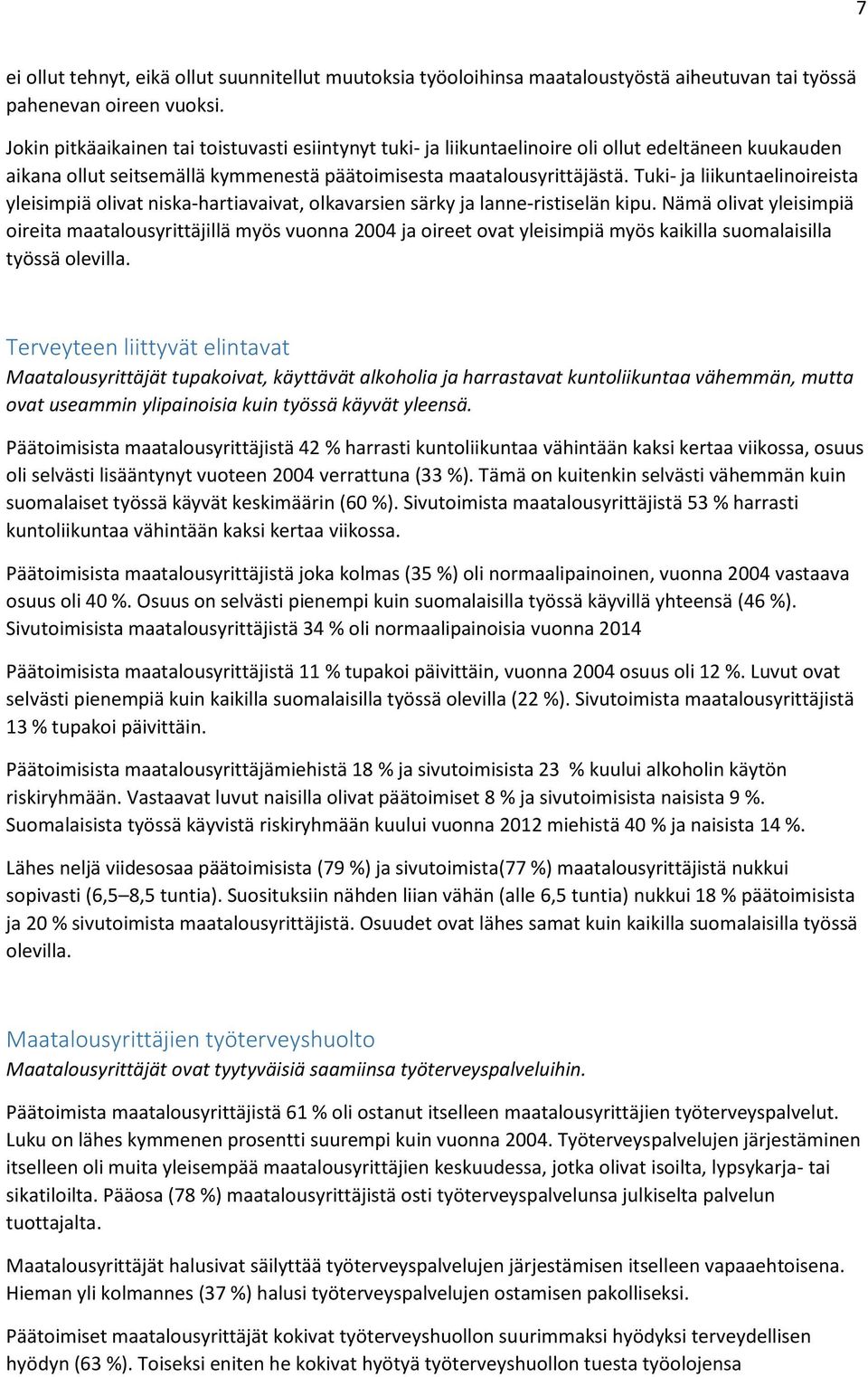 Tuki- ja liikuntaelinoireista yleisimpiä olivat niska-hartiavaivat, olkavarsien särky ja lanne-ristiselän kipu.