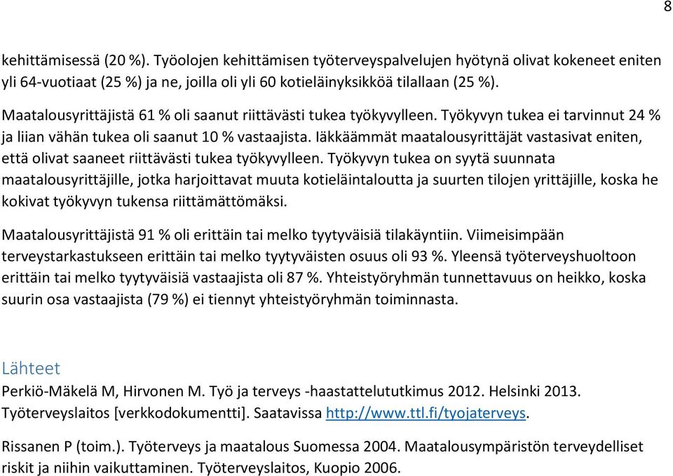 Iäkkäämmät maatalousyrittäjät vastasivat eniten, että olivat saaneet riittävästi tukea työkyvylleen.