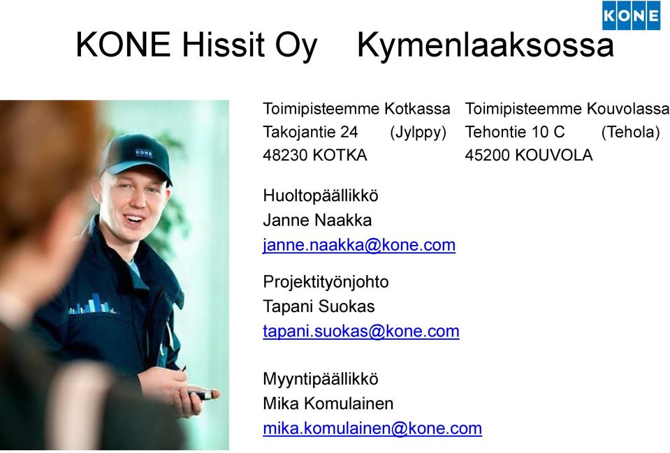 Huoltopäällikkö Janne Naakka janne.naakka@kone.