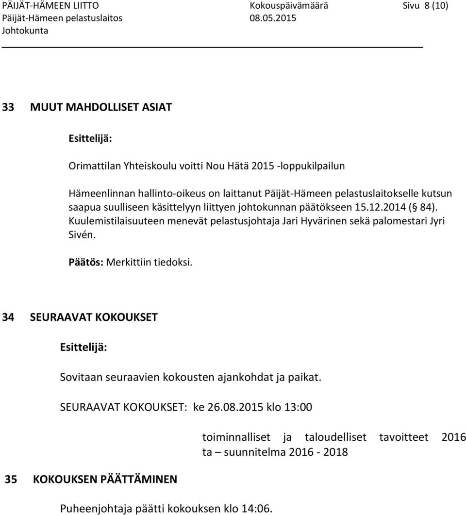 pelastuslaitokselle kutsun saapua suulliseen käsittelyyn liittyen johtokunnan päätökseen 15.12.2014 ( 84).