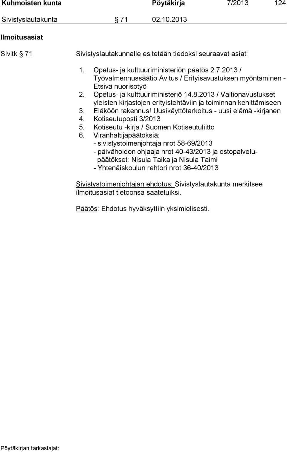 Kotiseutuposti 3/2013 5. Kotiseutu -kirja / Suomen Kotiseutuliitto 6.