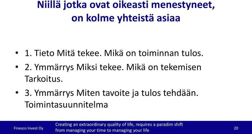 Ymmärrys Miten tavoite ja tulos tehdään.