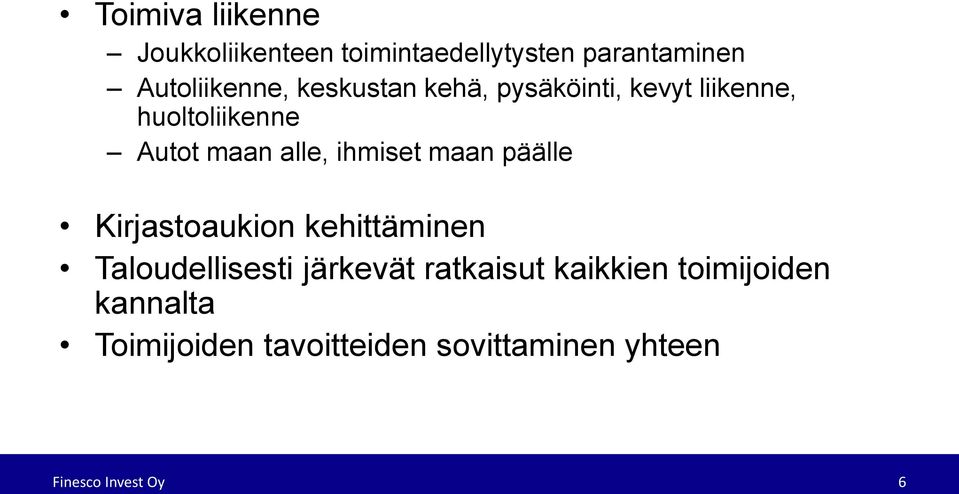 maan päälle Kirjastoaukion kehittäminen Taloudellisesti järkevät ratkaisut kaikkien