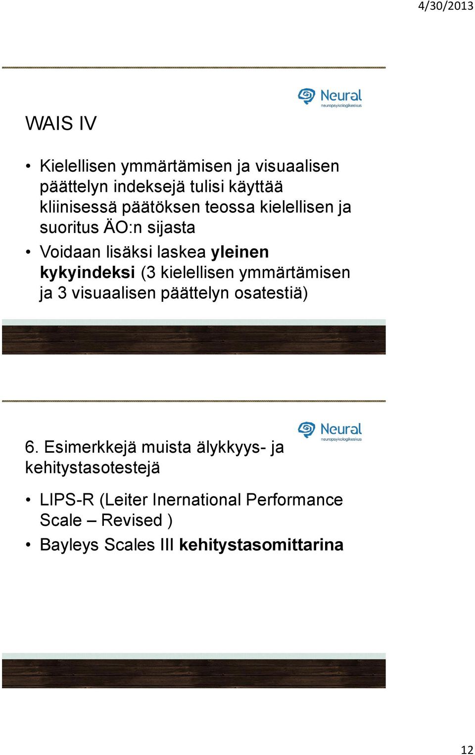 kielellisen ymmärtämisen ja 3 visuaalisen päättelyn osatestiä) 6.