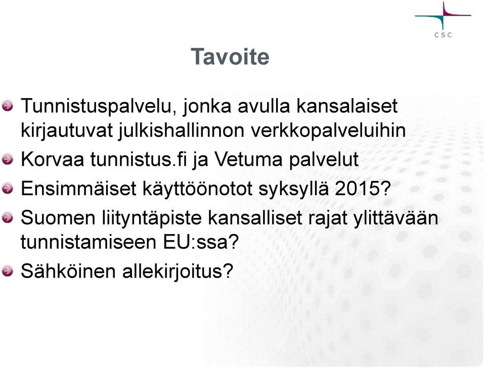 fi ja Vetuma palvelut Ensimmäiset käyttöönotot syksyllä 2015?