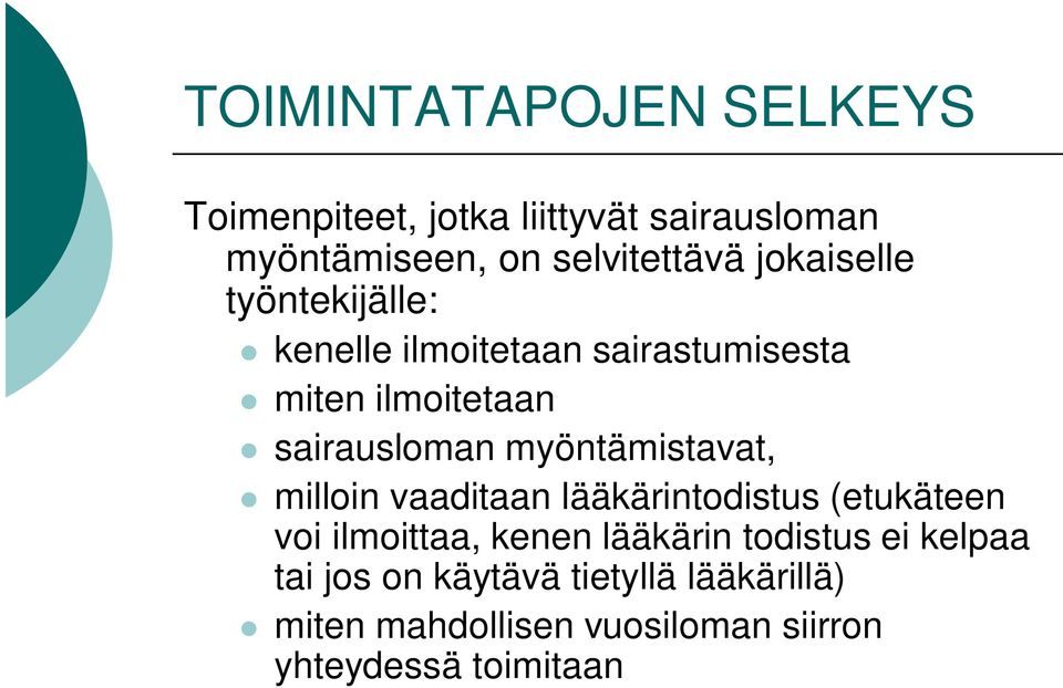 myöntämistavat, milloin vaaditaan lääkärintodistus (etukäteen voi ilmoittaa, kenen lääkärin