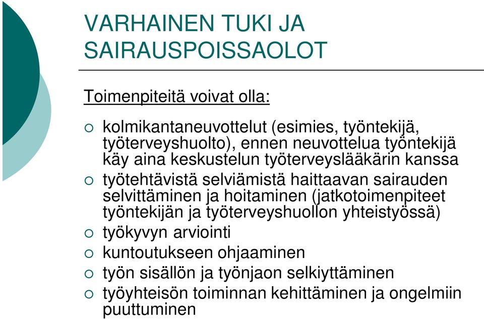 haittaavan sairauden selvittäminen ja hoitaminen (jatkotoimenpiteet työntekijän ja työterveyshuollon yhteistyössä)