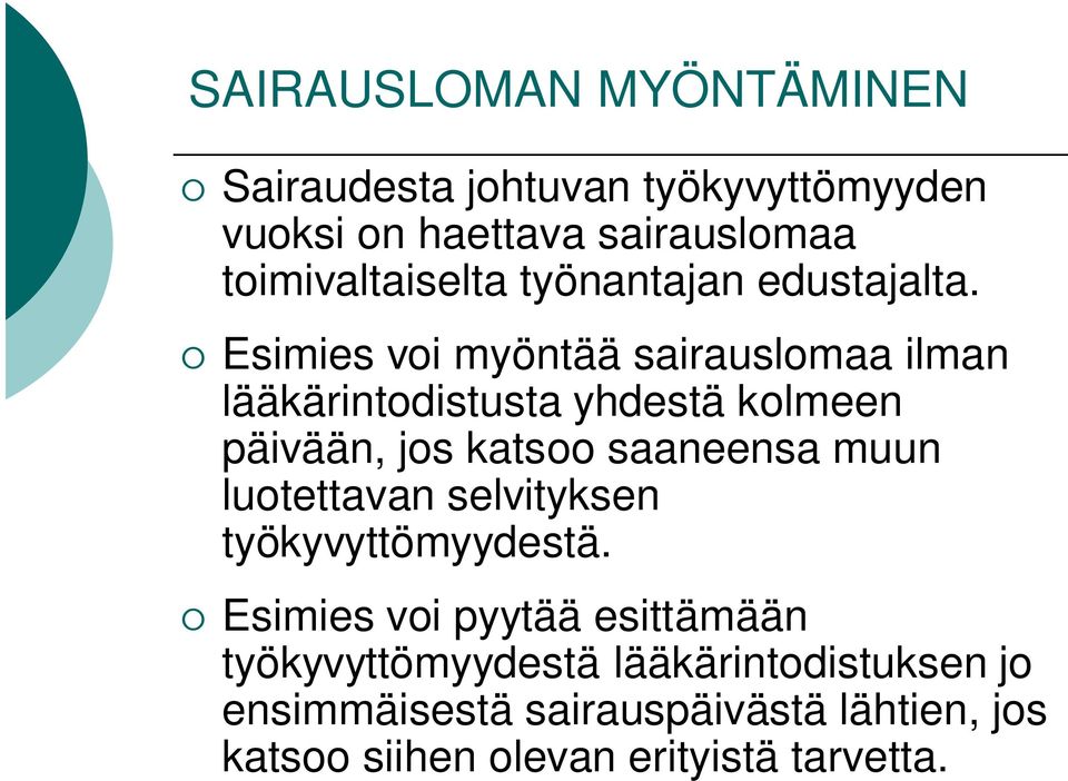 Esimies voi myöntää sairauslomaa ilman lääkärintodistusta yhdestä kolmeen päivään, jos katsoo saaneensa muun