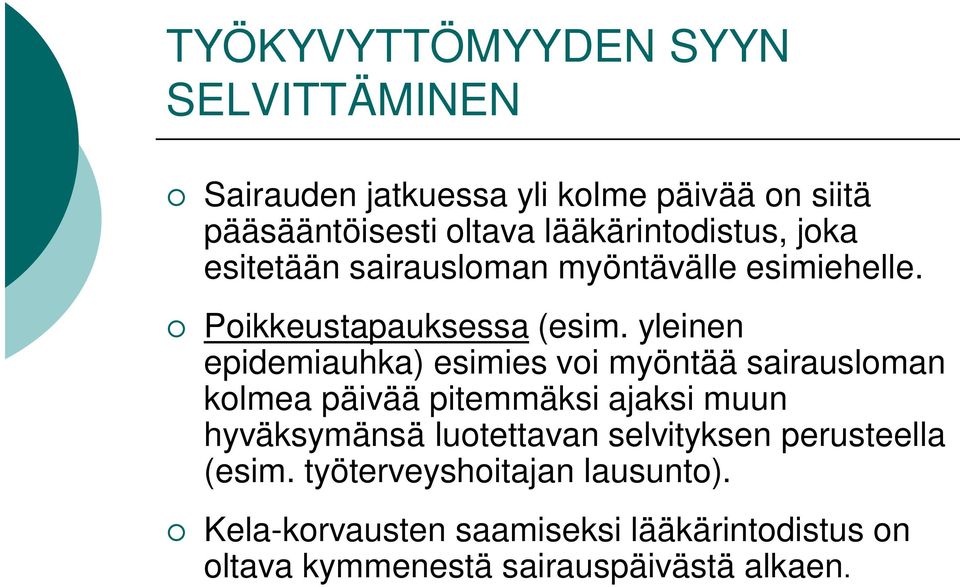 yleinen epidemiauhka) esimies voi myöntää sairausloman kolmea päivää pitemmäksi ajaksi muun hyväksymänsä luotettavan