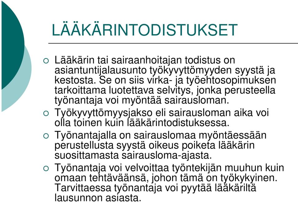 Työkyvyttömyysjakso eli sairausloman aika voi olla toinen kuin lääkärintodistuksessa.