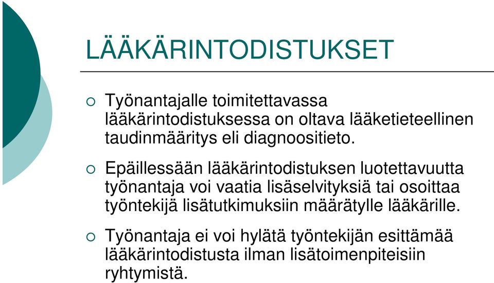 Epäillessään lääkärintodistuksen luotettavuutta työnantaja voi vaatia lisäselvityksiä tai