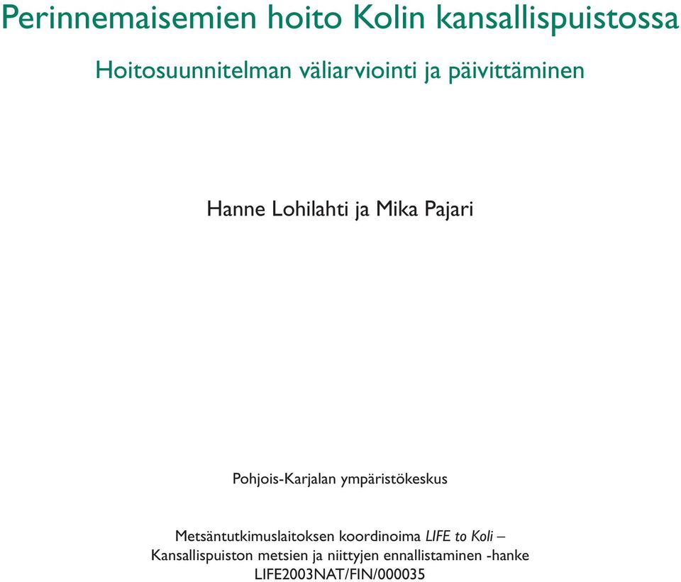 Pohjois-Karjalan ympäristökeskus Metsäntutkimuslaitoksen koordinoima LIFE