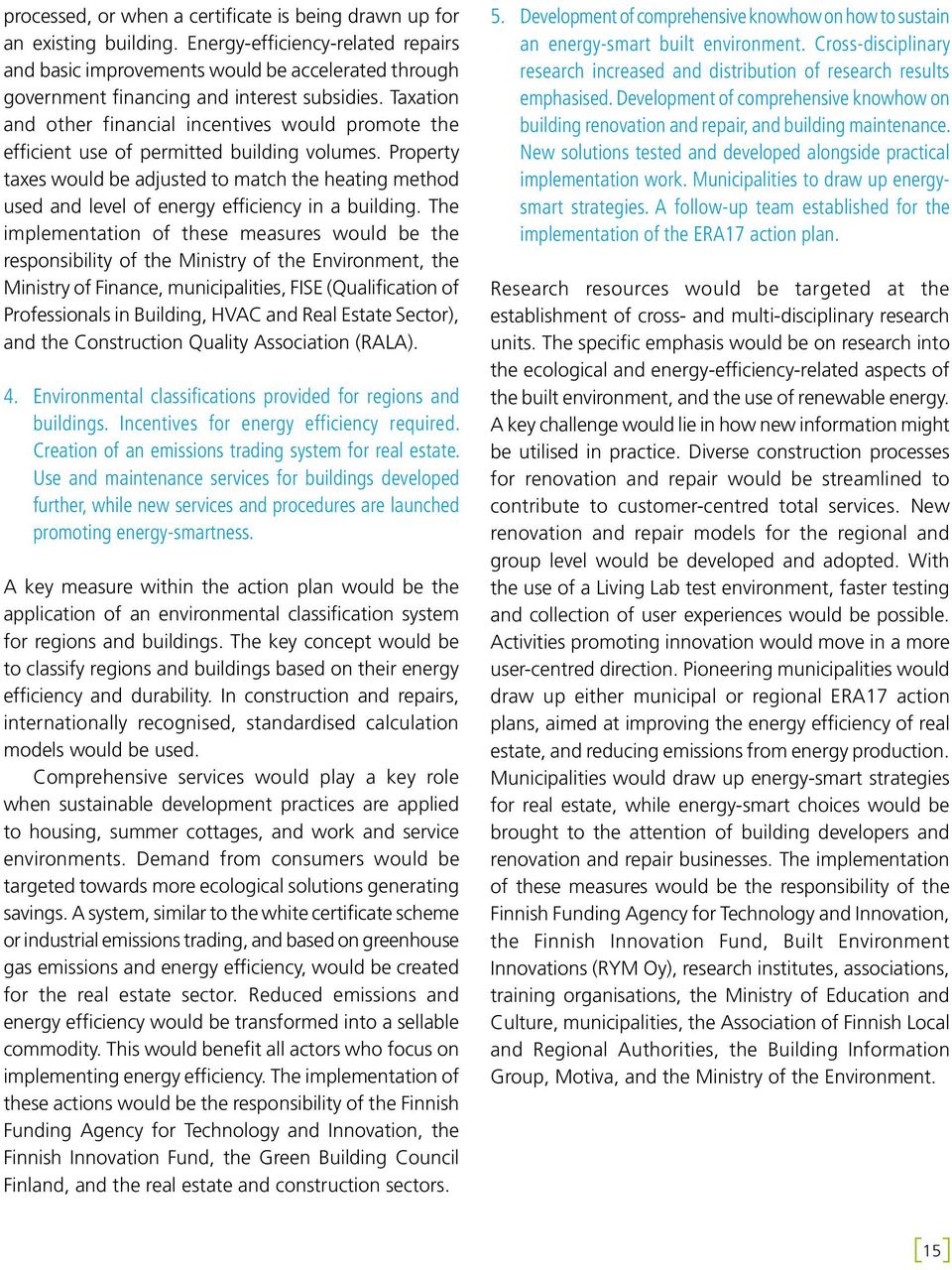 Taxation and other financial incentives would promote the efficient use of permitted building volumes.