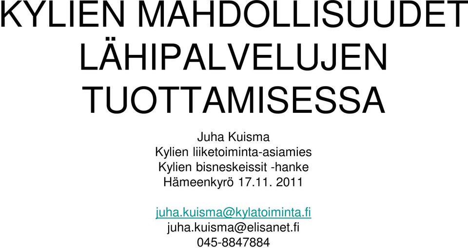 bisneskeissit -hanke Hämeenkyrö 17.11. 2011 juha.