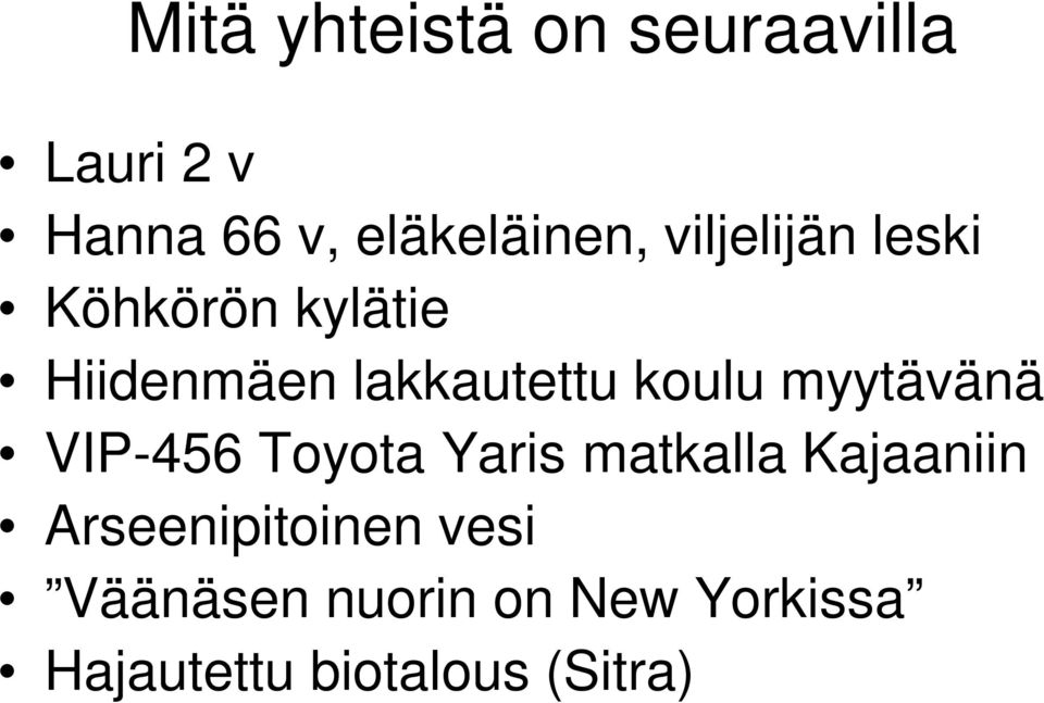 myytävänä VIP-456 Toyota Yaris matkalla Kajaaniin