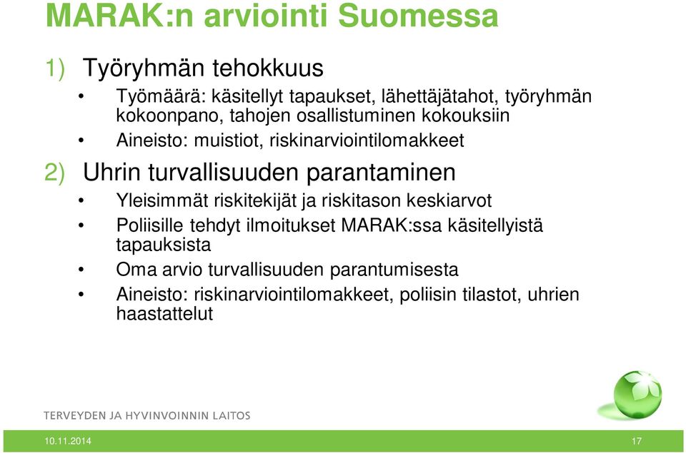 parantaminen Yleisimmät riskitekijät ja riskitason keskiarvot Poliisille tehdyt ilmoitukset MARAK:ssa käsitellyistä