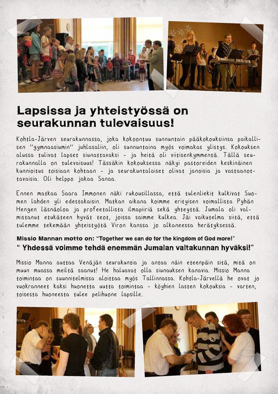 Kokouksen alussa tulivat lapset siunattavaksi - ja heitä oli viitisenkymmentä. Tällä seurakunnalla on tulevaisuus!