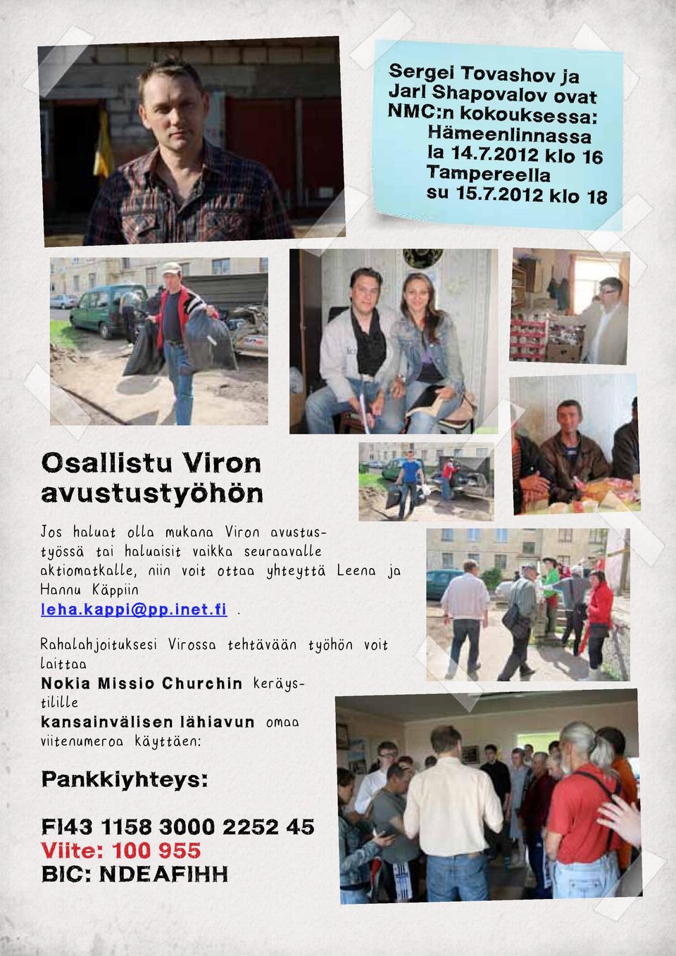 2012 klo 18 Osallistu Viron avustustyöhön Jos haluat olla mukana Viron avustustyössä tai haluaisit vaikka seuraavalle