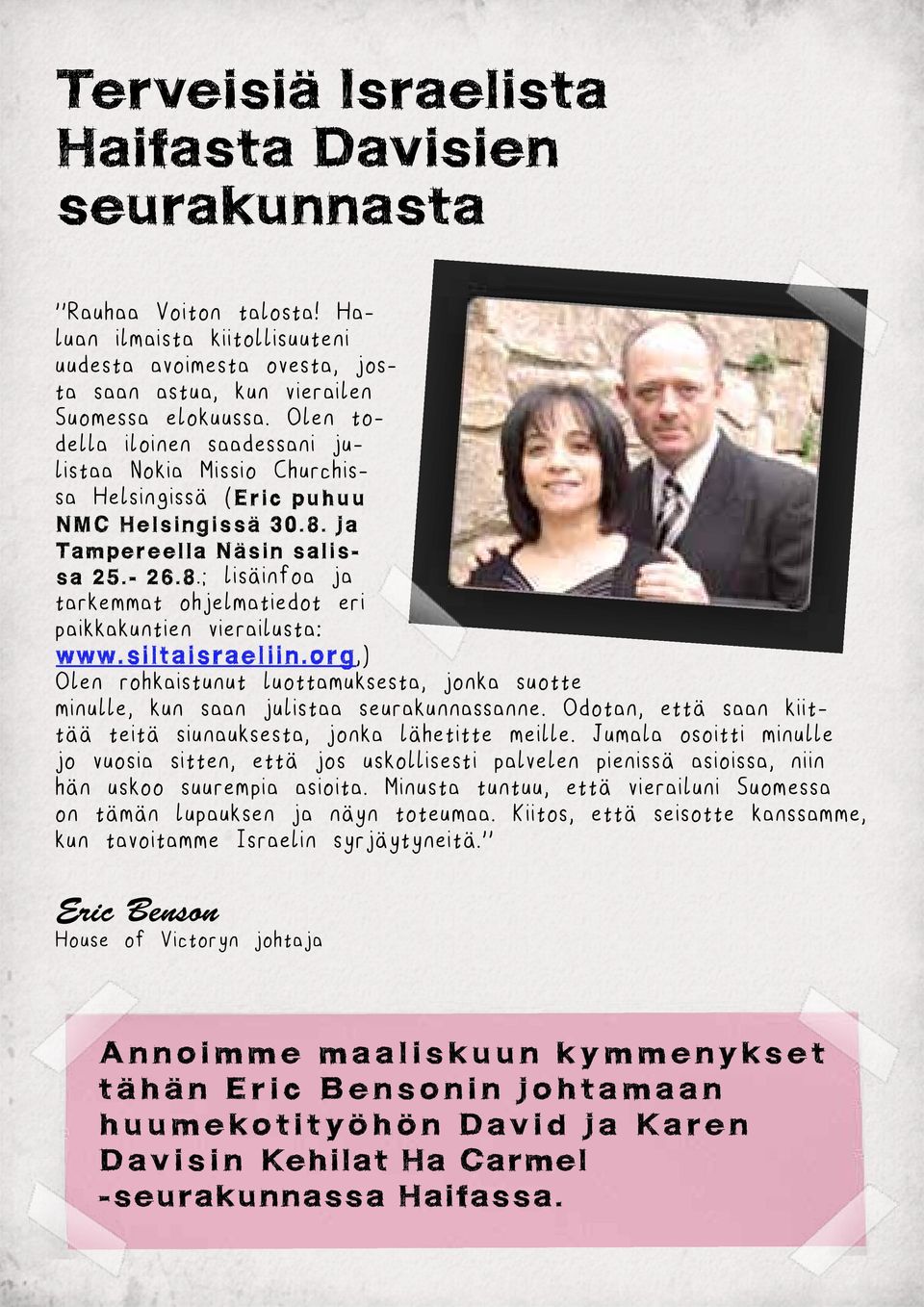 siltaisraeliin.org,) Olen rohkaistunut luottamuksesta, jonka suotte minulle, kun saan julistaa seurakunnassanne. Odotan, että saan kiittää teitä siunauksesta, jonka lähetitte meille.