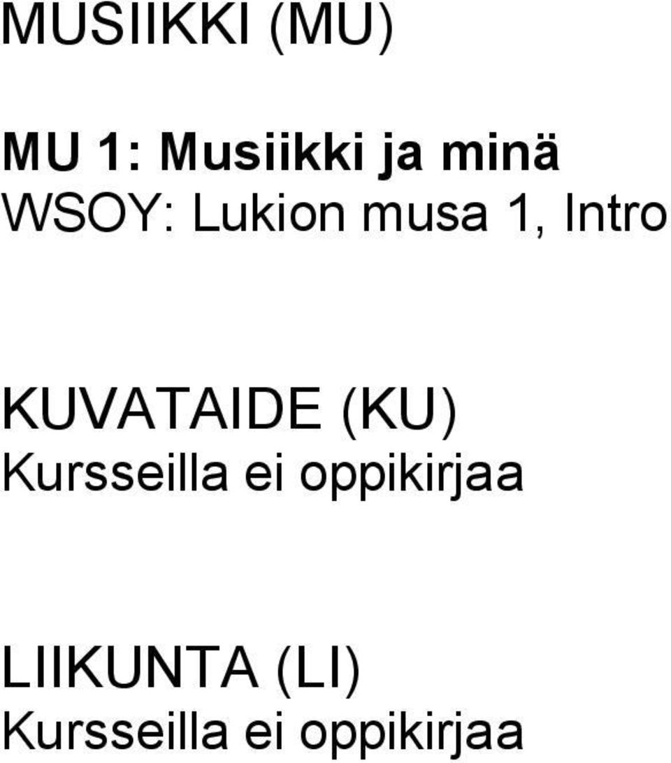 KUVATAIDE (KU) Kursseilla ei