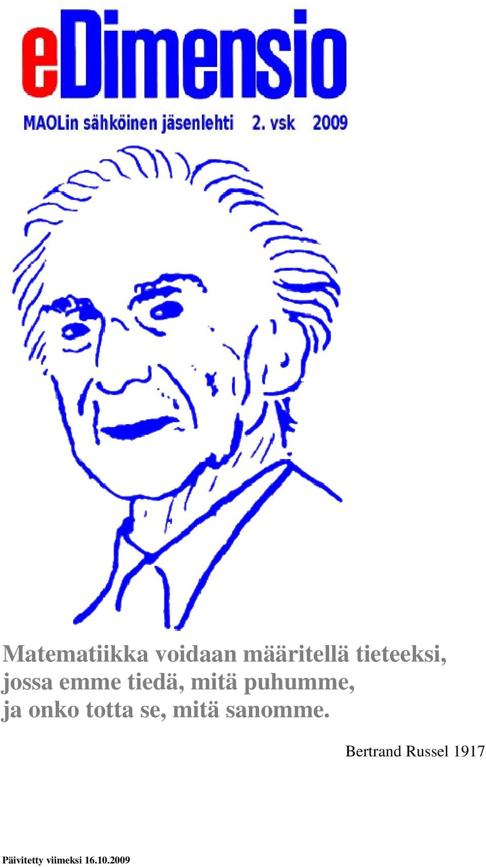 puhumme, ja onko totta se, mitä sanomme.