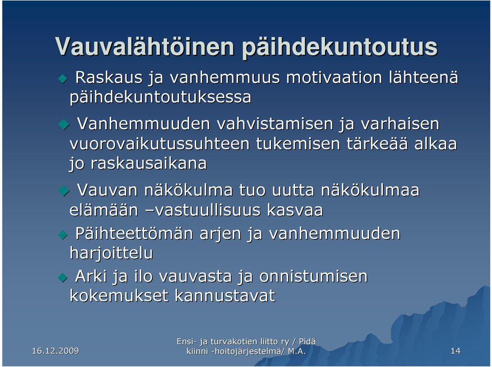 Vauvan näkökulma n kulma tuo uutta näkökulmaa n kulmaa elämää ään vastuullisuus kasvaa Päihteettömän n arjen