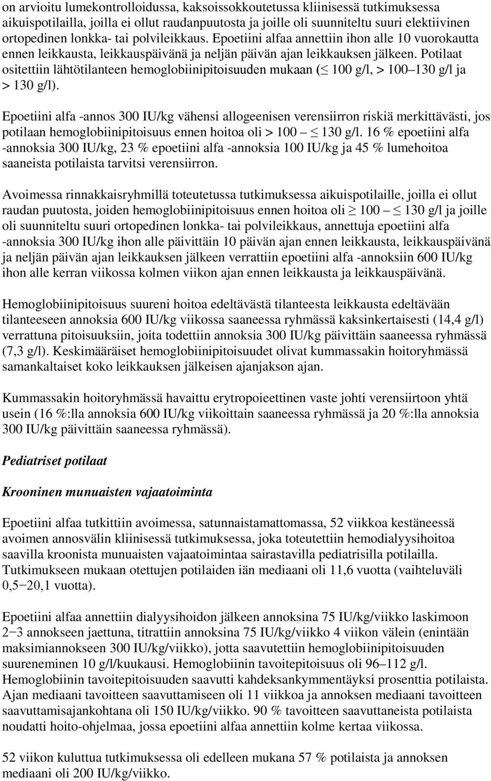 Potilaat ositettiin lähtötilanteen hemoglobiinipitoisuuden mukaan ( 100 g/l, > 100 130 g/l ja > 130 g/l).