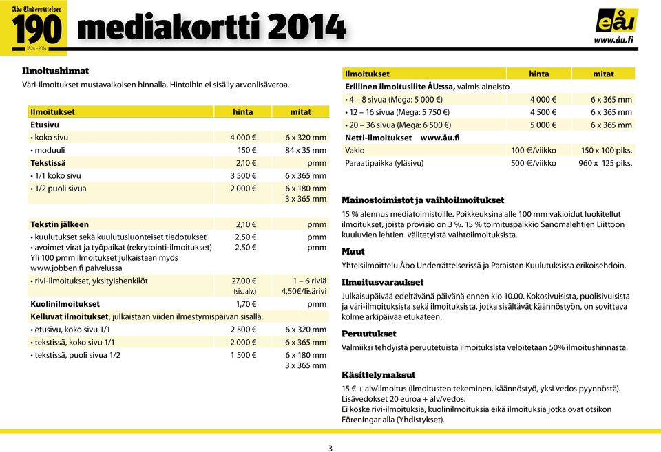 pmm kuulutukset sekä kuulutusluonteiset tiedotukset avoimet virat ja työpaikat (rekrytointi-ilmoitukset) Yli 100 pmm ilmoitukset julkaistaan myös www.jobben.