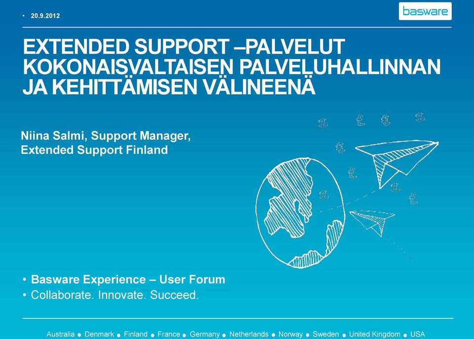 Finland Basware Experience User Forum Collaborate. Innovate. Succeed.