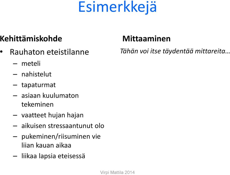 aikuisen stressaantunut olo pukeminen/riisuminen vie liian kauan