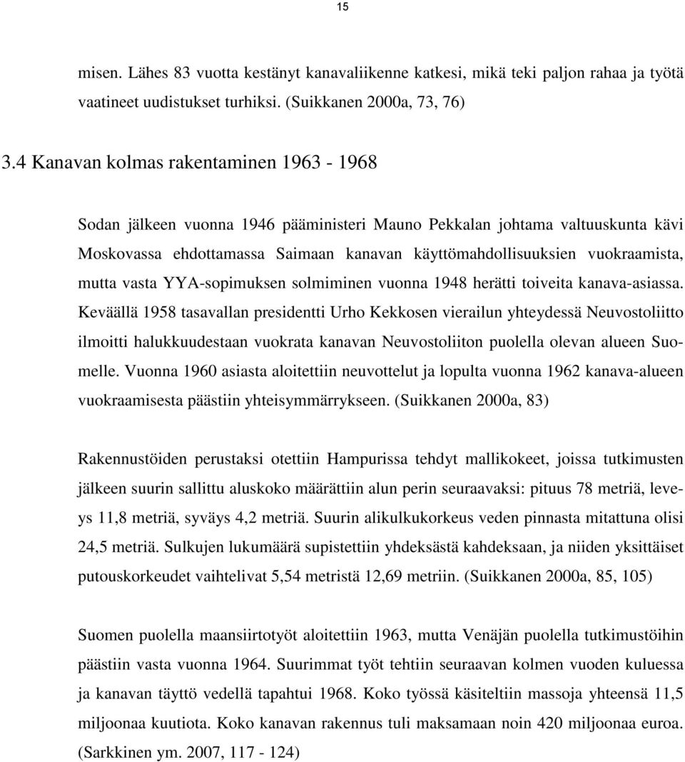 mutta vasta YYA-sopimuksen solmiminen vuonna 1948 herätti toiveita kanava-asiassa.