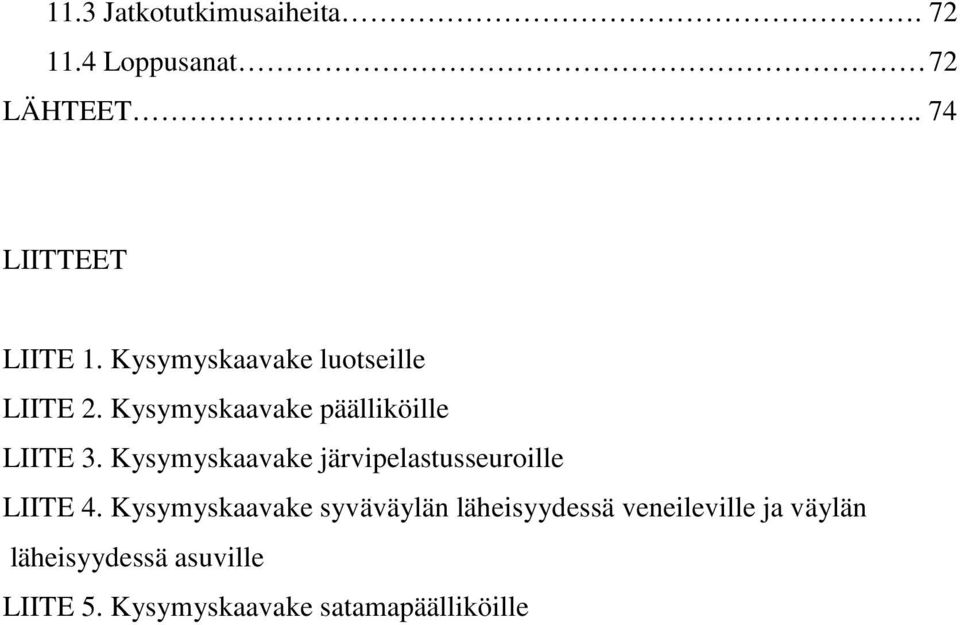 Kysymyskaavake järvipelastusseuroille LIITE 4.