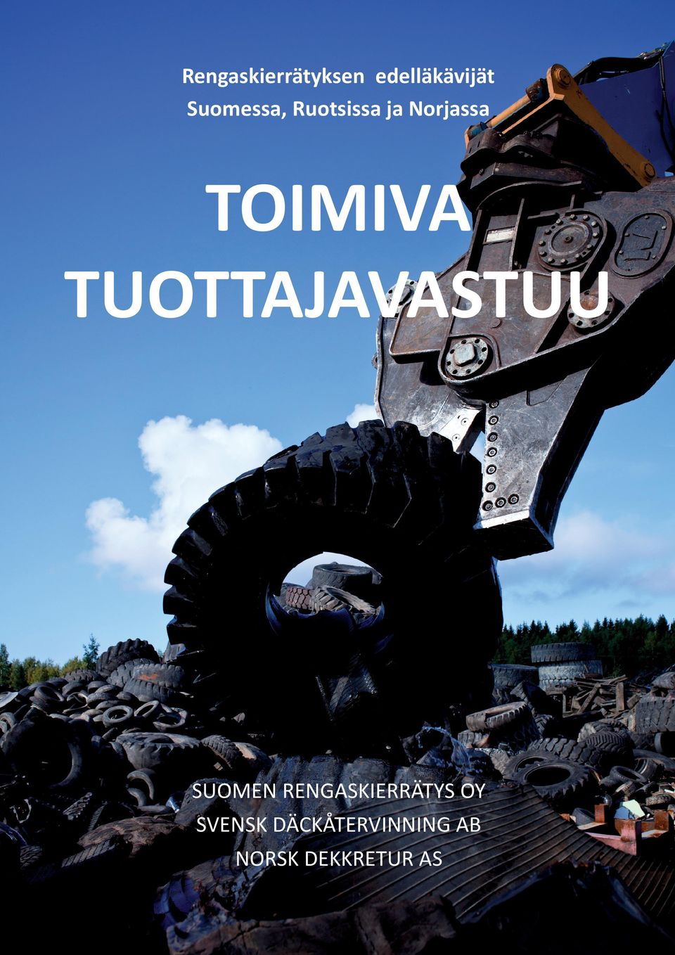 TUOTTAJAVASTUU TUOTTAJAVASTUU SUOMEN RENGASKIERRÄTYS OY SUOMEN RENGASKIERRÄTYS OY SVENSK DÄCKÅTERVINNING AB SUOMEN