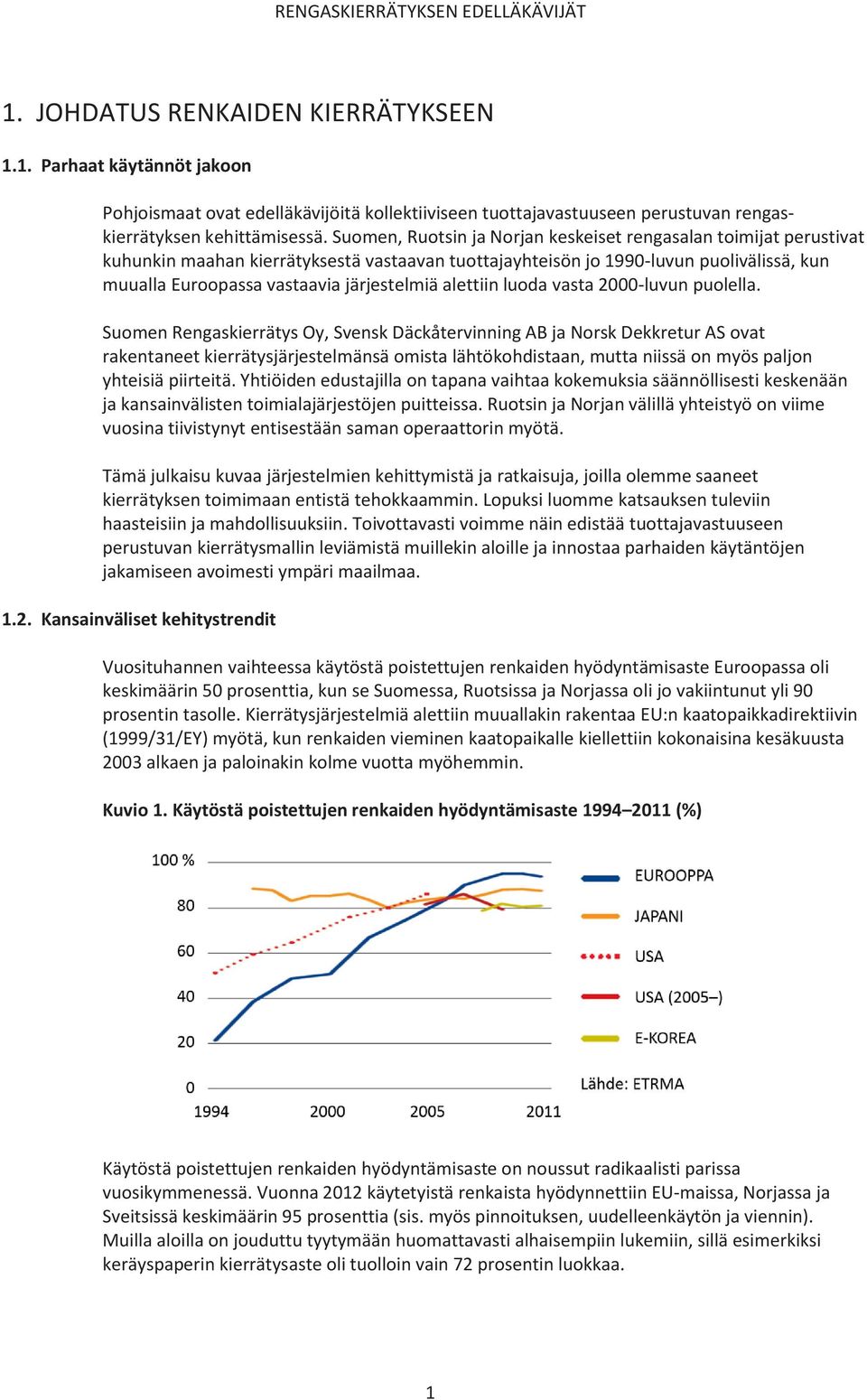 alettiin luoda vasta 2000-luvun puolella.